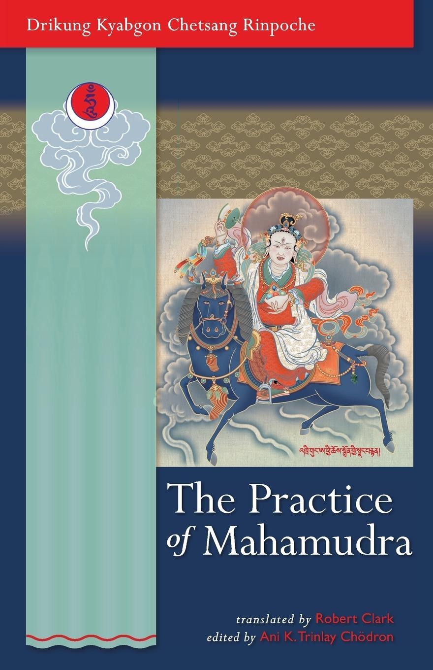 Cover: 9781559393232 | The Practice of Mahamudra | Drikung Kyabgon Chetsang | Taschenbuch