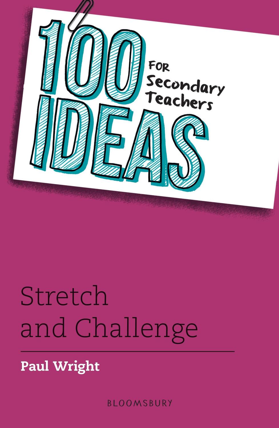 Cover: 9781472965578 | 100 Ideas for Secondary Teachers: Stretch and Challenge | Paul Wright