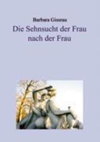 Cover: 9783831121793 | Die Sehnsucht der Frau nach der Frau | Dr. Barbara Gissrau | Buch