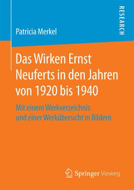 Cover: 9783658168568 | Das Wirken Ernst Neuferts in den Jahren von 1920 bis 1940 | Merkel