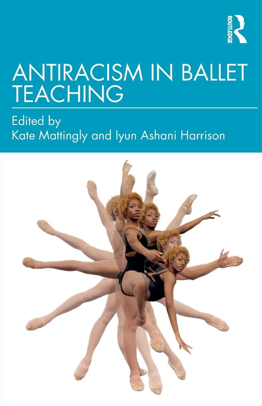 Cover: 9781032254197 | Antiracism in Ballet Teaching | Kate Mattingly | Taschenbuch | 2023