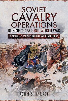 Cover: 9781526743022 | Soviet Cavalry Operations During the Second World War | John S Harrel