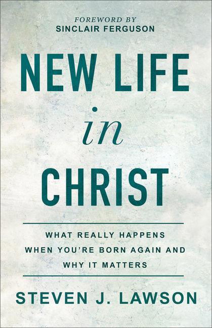 Cover: 9780801094859 | New Life in Christ | Steven J. Lawson | Taschenbuch | Englisch | 2020