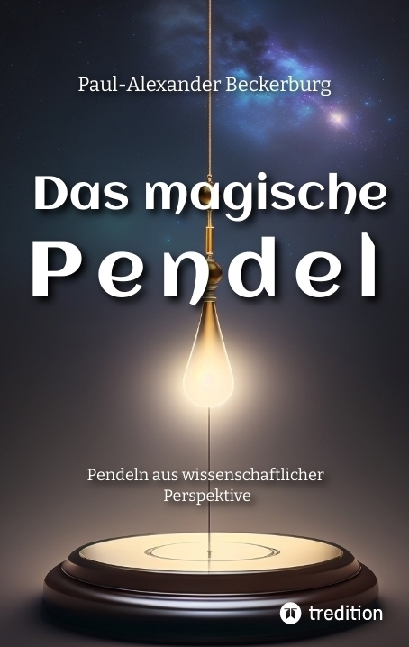 Cover: 9783347973565 | Das magische Pendel | Pendeln aus wissenschaftlicher Perspektive. DE