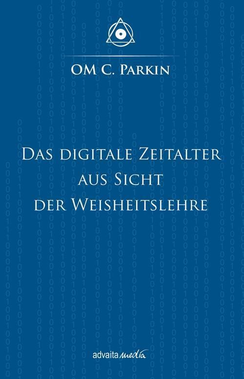 Cover: 9783936718423 | Das Digitale Zeitalter aus Sicht der Weisheitslehre | OM C Parkin