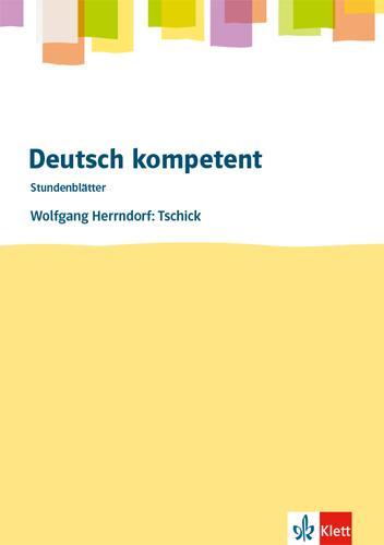 Cover: 9783123505584 | deutsch.kompetent - Stundenblätter. Wolfgang Herrndorf: Tschick | Buch