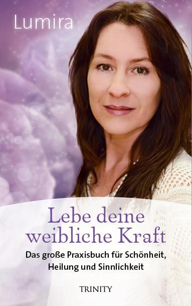 Cover: 9783955502539 | Lebe deine weibliche Kraft | Lumira | Taschenbuch | Deutsch | 2017