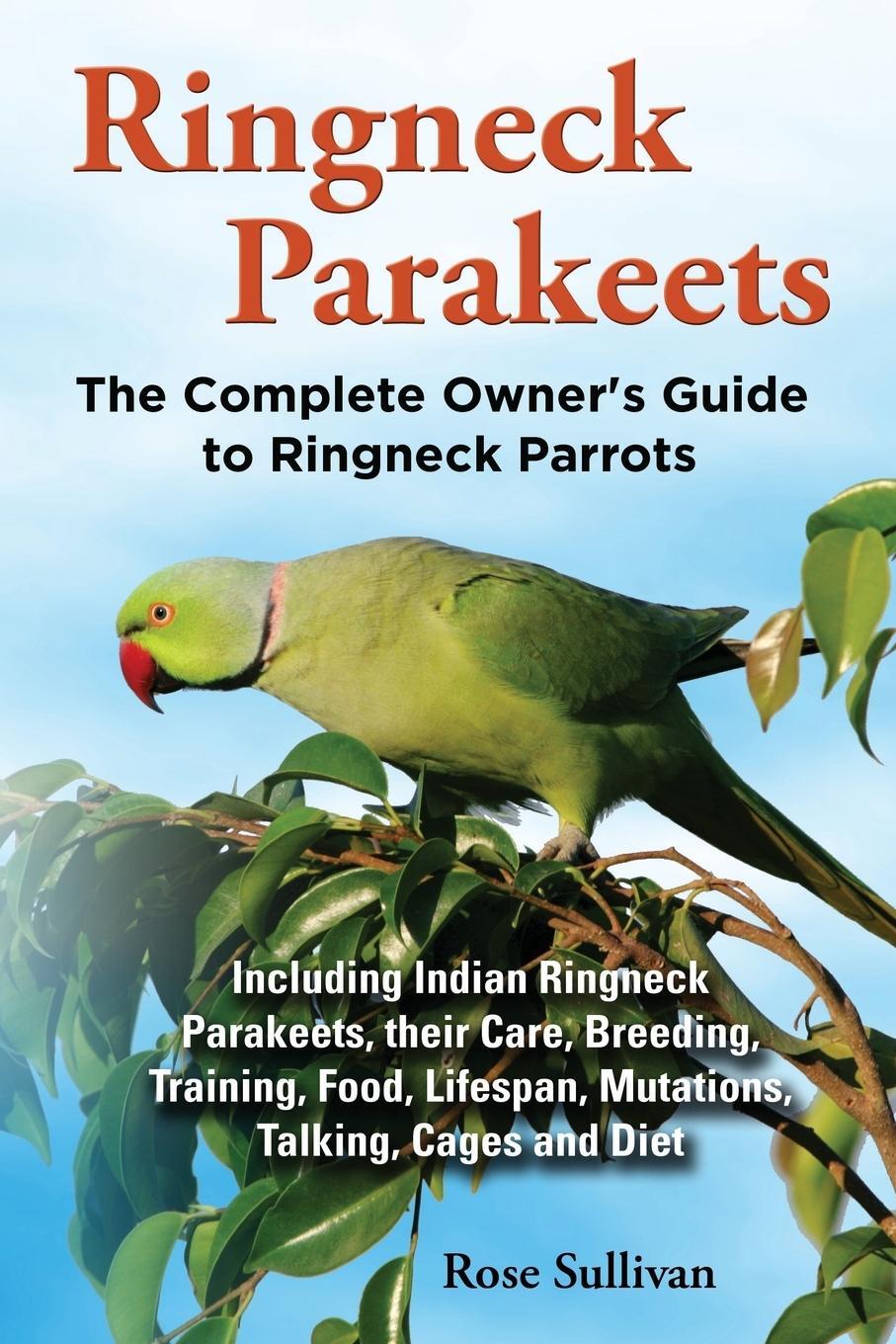 Cover: 9781909820135 | Ringneck Parakeets, The Complete Owner's Guide to Ringneck Parrots,...