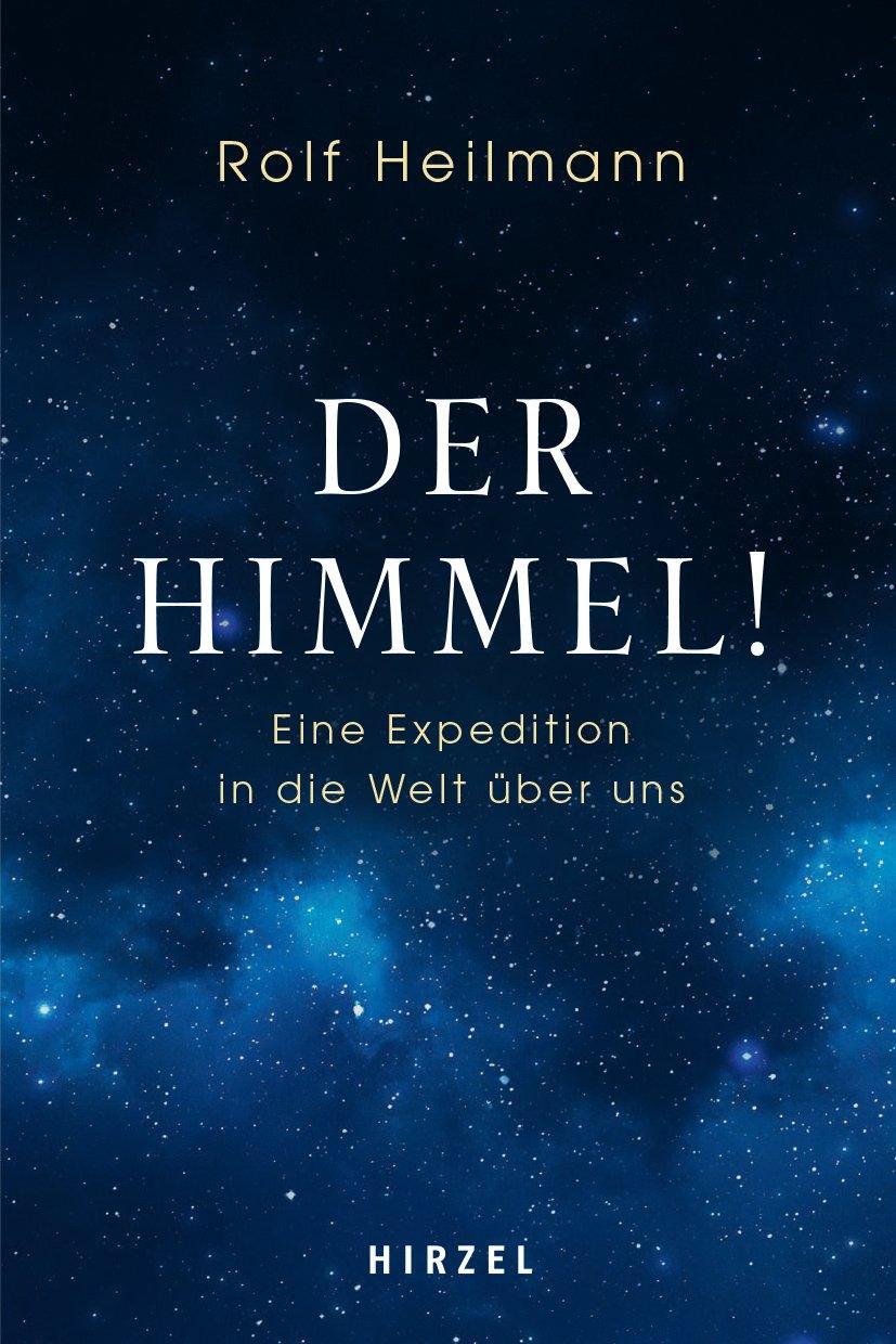 Cover: 9783777628974 | Der Himmel! | Eine Expedition in die Welt über uns | Rolf Heilmann