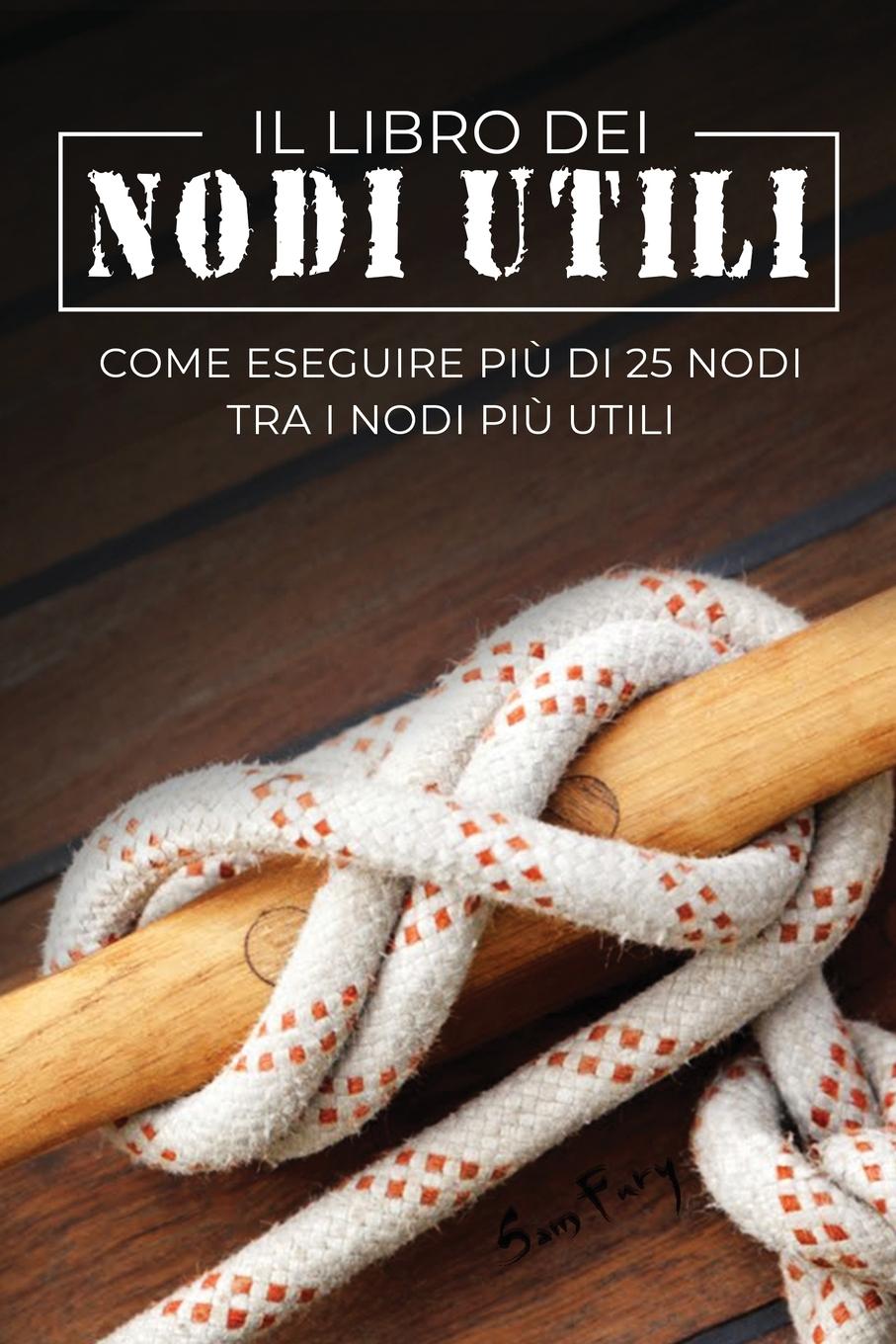 Cover: 9781922649034 | Il Libro dei Nodi Utili | Sam Fury | Taschenbuch | Italienisch | 2021