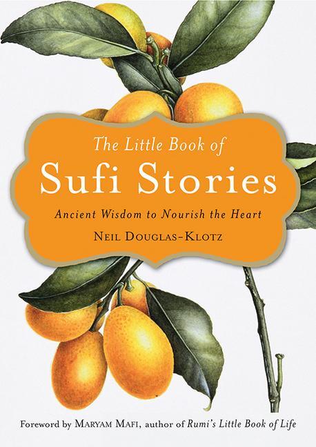 Cover: 9781571748294 | The Little Book of Sufi Stories | Ancient Wisdom to Nourish the Heart