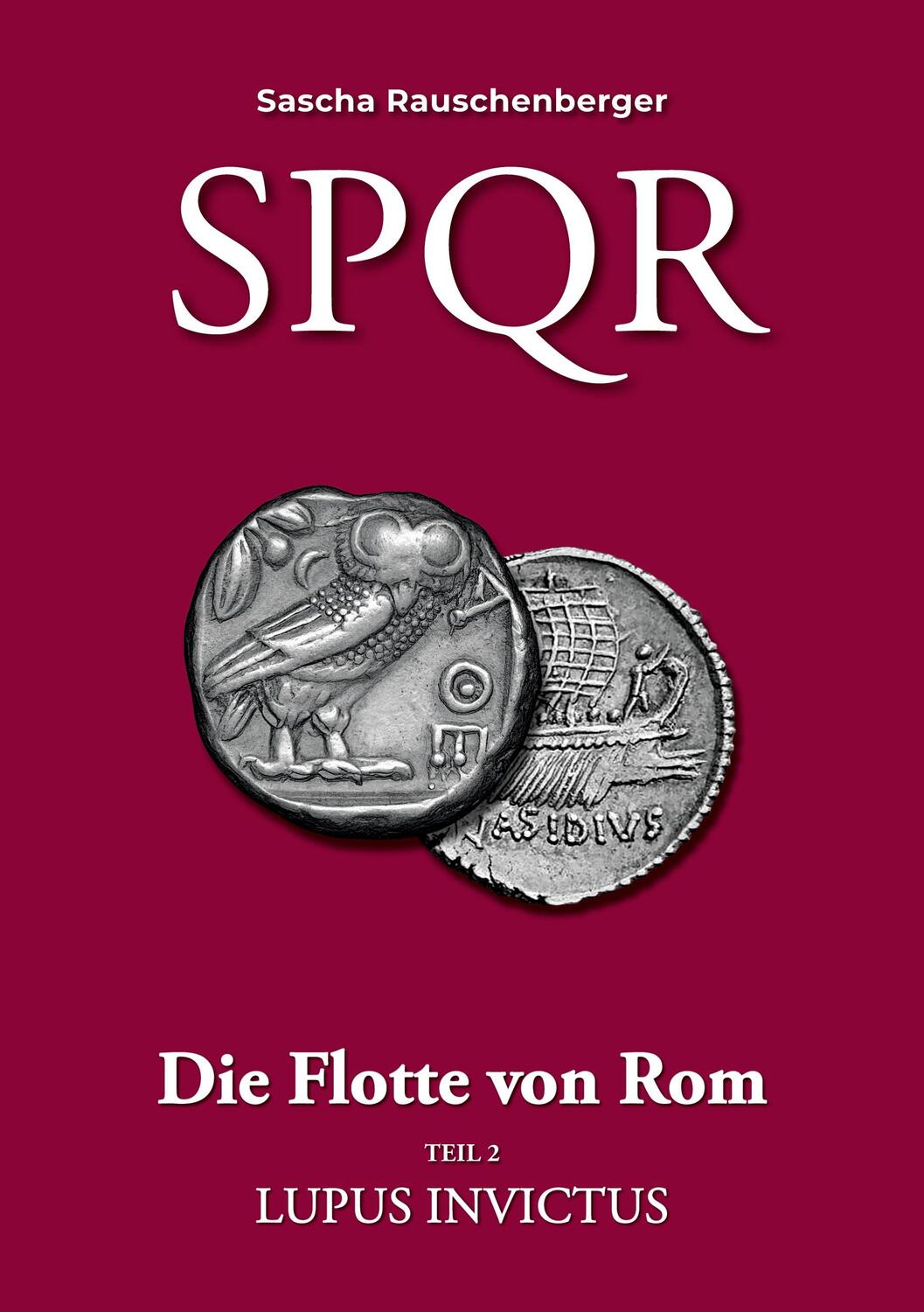 Cover: 9783757869748 | SPQR - Die Flotte von Rom | Teil 2: Lupus Invictus | Rauschenberger