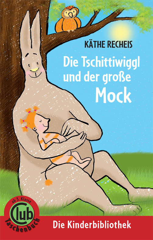 Cover: 9783851977349 | Die Tschittiwiggl und der große Mock | Deutschlandausgabe | Recheis
