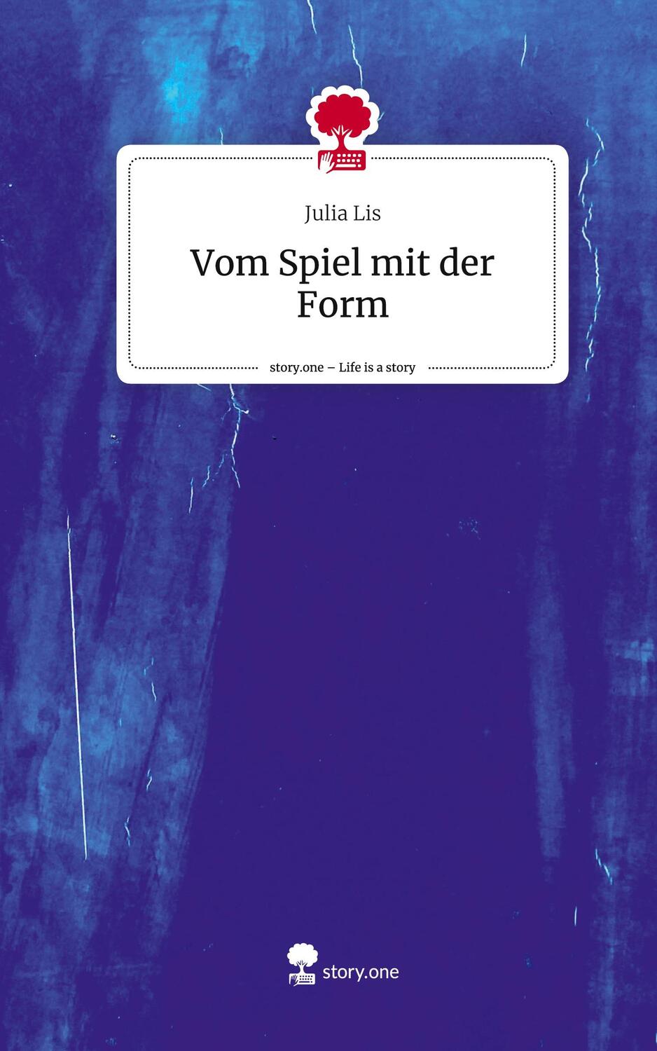 Cover: 9783711520746 | Vom Spiel mit der Form. Life is a Story - story.one | Julia Lis | Buch