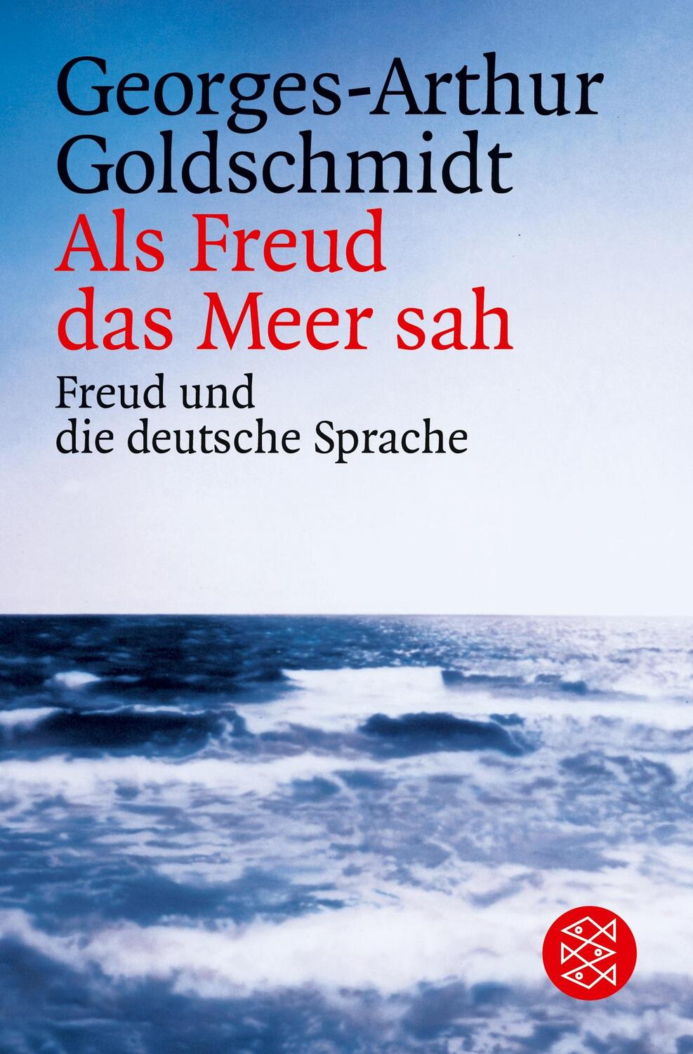 Cover: 9783596149957 | Als Freud das Meer sah | Freud und die deutsche Sprache | Goldschmidt