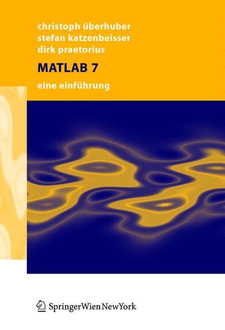 Cover: 9783211211373 | MATLAB 7 | Eine Einführung | Christoph W. Überhuber (u. a.) | Buch