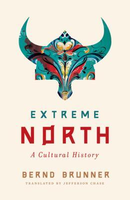 Cover: 9780393881004 | Extreme North: A Cultural History | Bernd Brunner | Buch | Gebunden