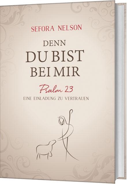 Cover: 9783957341457 | Denn du bist bei mir | Psalm 23 - eine Einladung zu vertrauen. | Buch