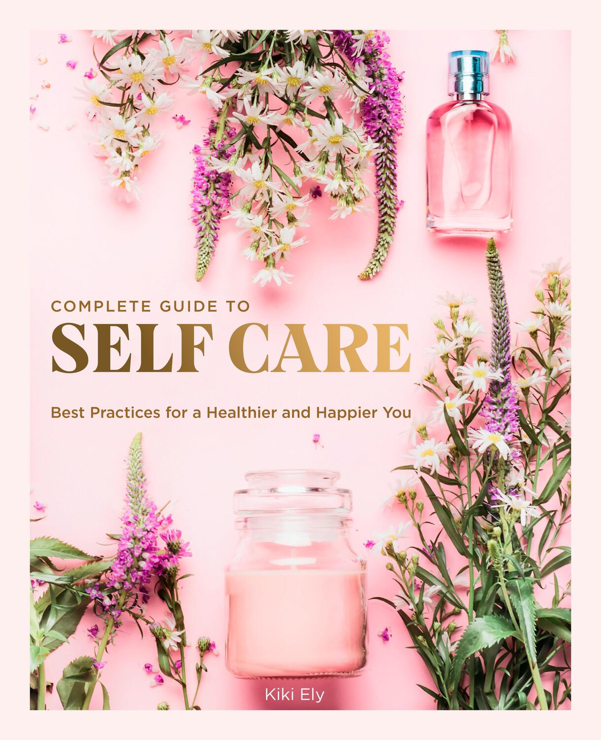 Cover: 9780785838302 | The Complete Guide to Self Care | Kiki Ely | Buch | Gebunden | 2020
