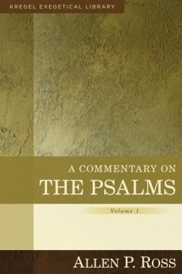 Cover: 9780825425622 | A Commentary on the Psalms | 1-41 | Allen Ross | Buch | Englisch