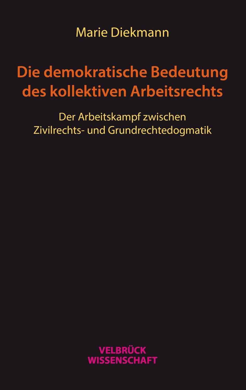 Cover: 9783958323308 | Die demokratische Bedeutung des kollektiven Arbeitsrechts | Diekmann