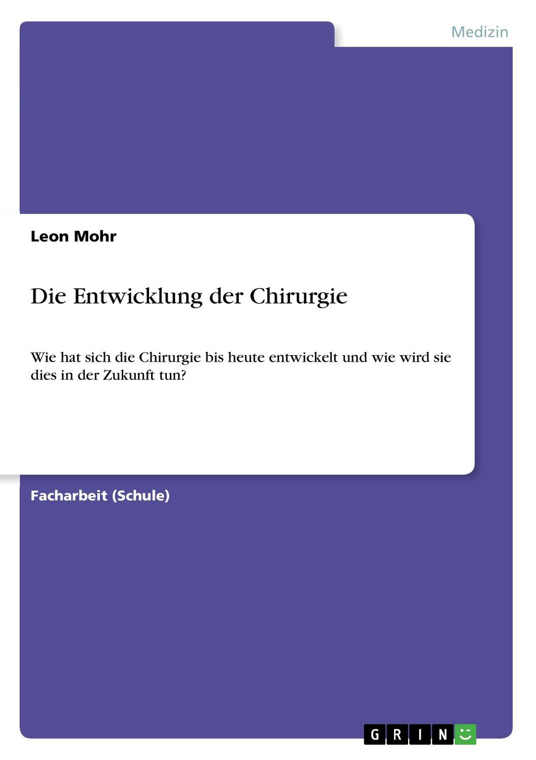 Cover: 9783668436206 | Die Entwicklung der Chirurgie | Leon Mohr | Taschenbuch | Paperback