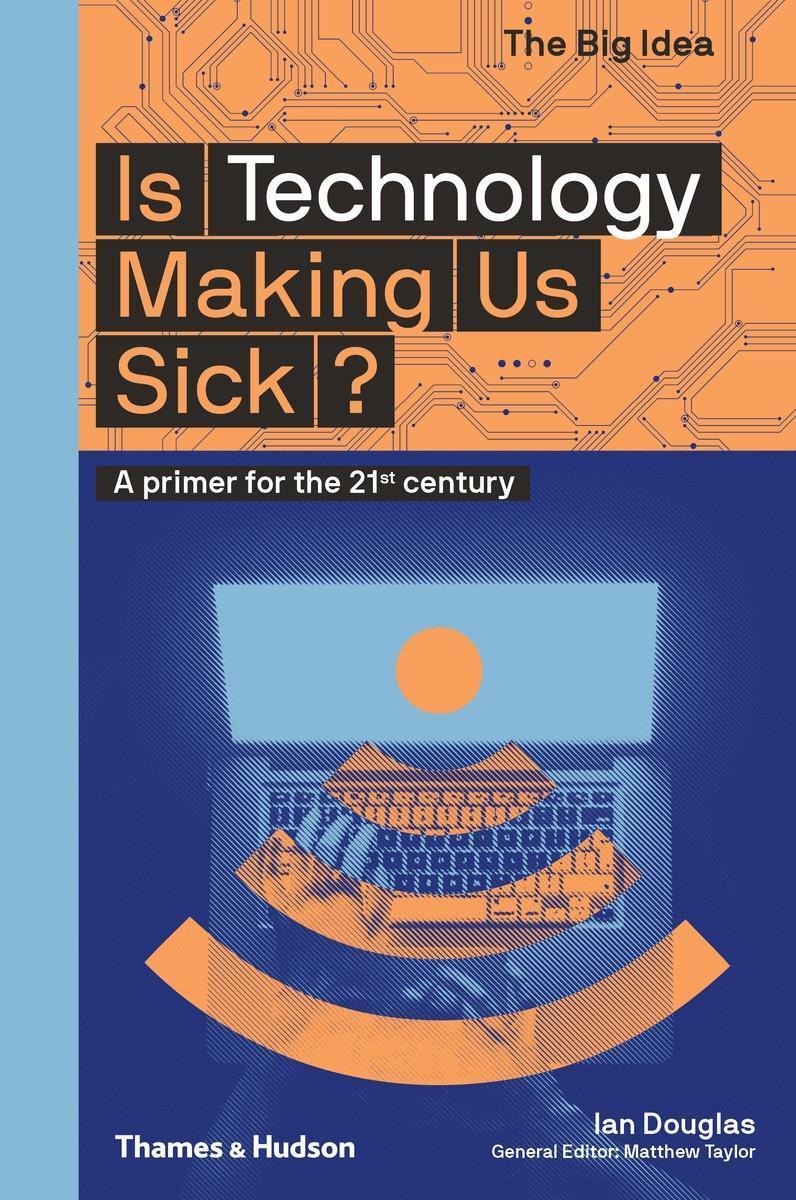 Cover: 9780500295311 | Is Technology Making Us Sick?: A Primer for the 21st Century | Douglas