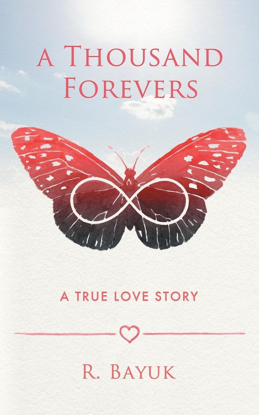 Cover: 9781452593975 | A Thousand Forevers | A True Love Story | R. Bayuk | Taschenbuch