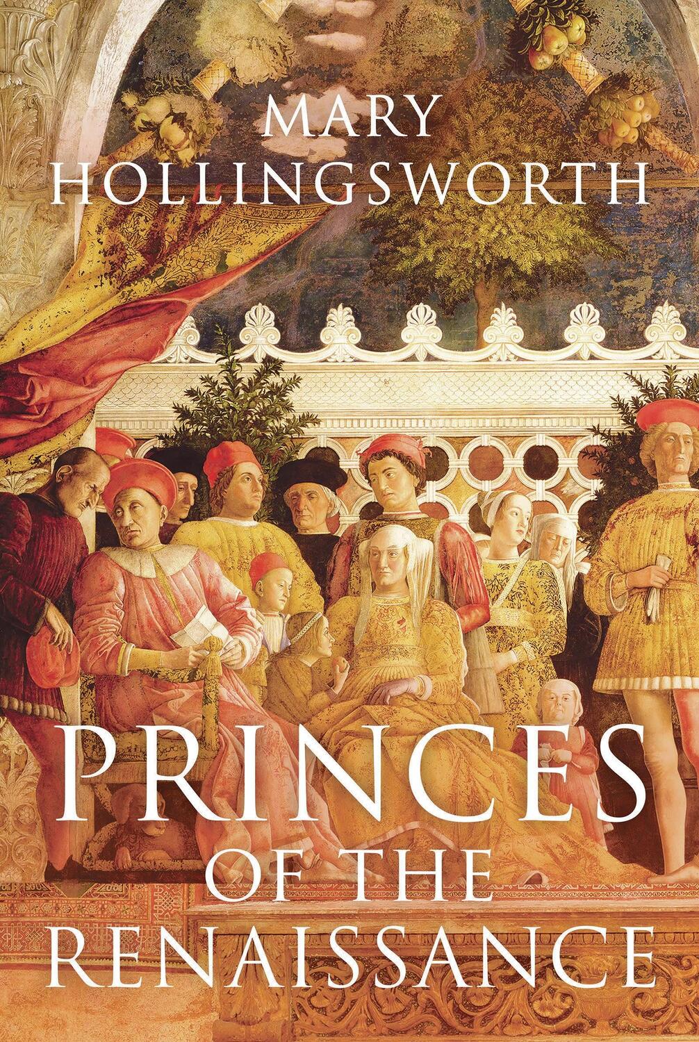 Cover: 9781788547840 | Princes of the Renaissance | Mary Hollingsworth | Taschenbuch | 2021