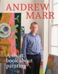 Cover: 9781849499934 | A Short Book About Painting | Andrew Marr | Buch | Gebunden | Englisch