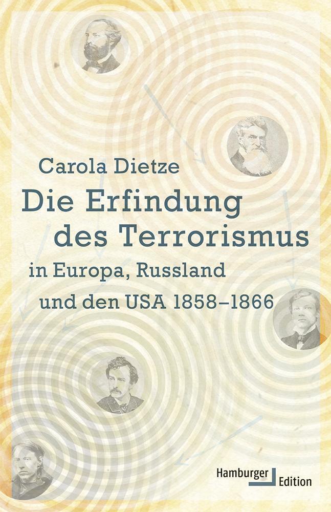 Die Erfindung des Terrorismus in Europa, Russland und den USA 1858-1866 - Dietze, Carola