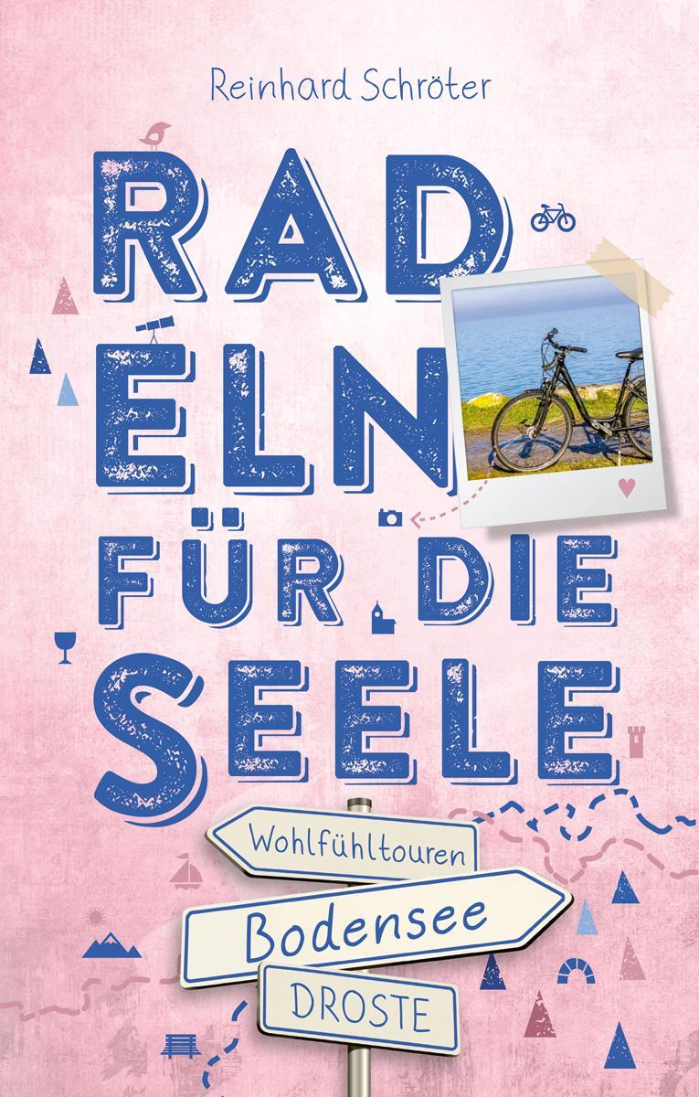 Cover: 9783770022441 | Bodensee. Radeln für die Seele | Wohlfühltouren | Reinhard Schröter