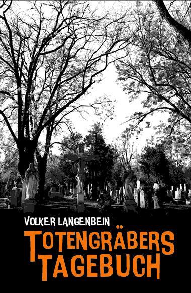 Cover: 9783947380930 | Totengräbers Tagebuch | Volker Langenbein | Buch | Deutsch | 2019