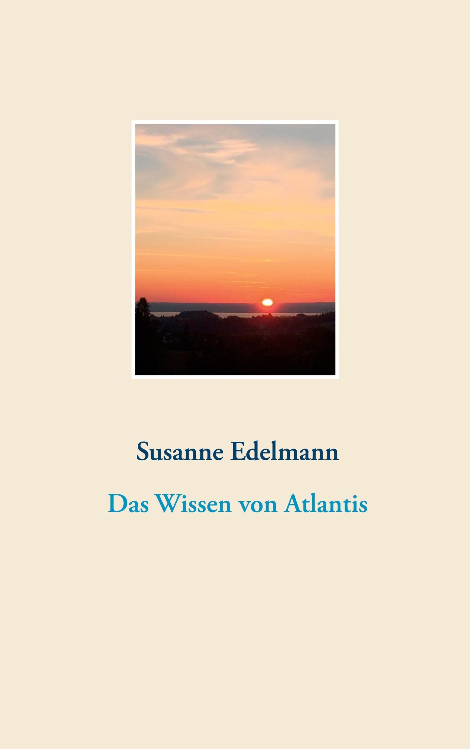 Cover: 9783752606010 | Das Wissen von Atlantis | Susanne Edelmann | Taschenbuch | Atlantis