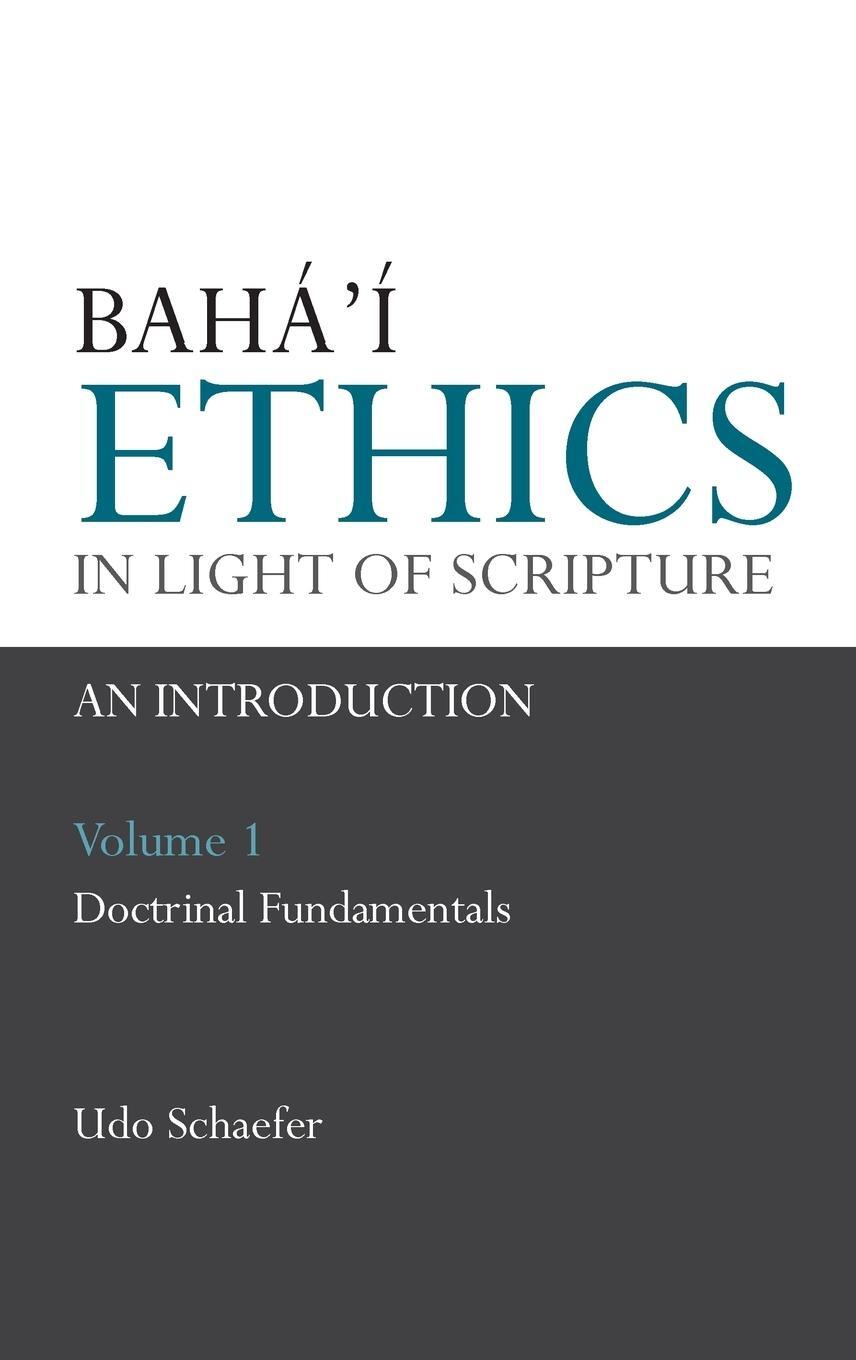 Cover: 9780853985051 | Baha'i Ethics in Light of Scripture Volume 1 | Udo Schaefer | Buch