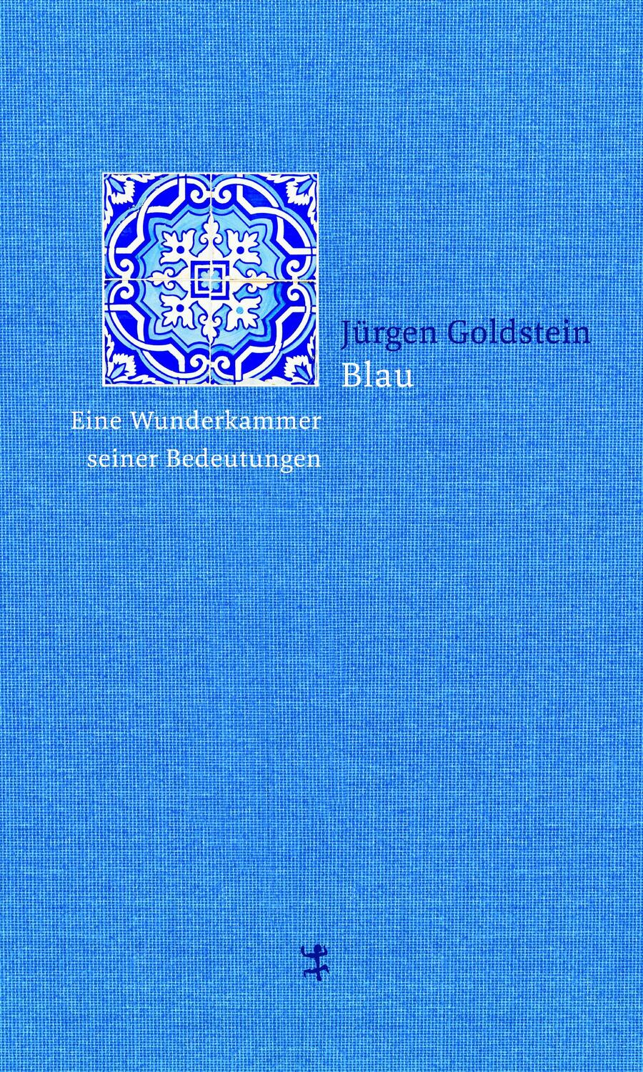 Cover: 9783957573834 | Blau | Eine Wunderkammer seiner Bedeutungen | Jürgen Goldstein | Buch