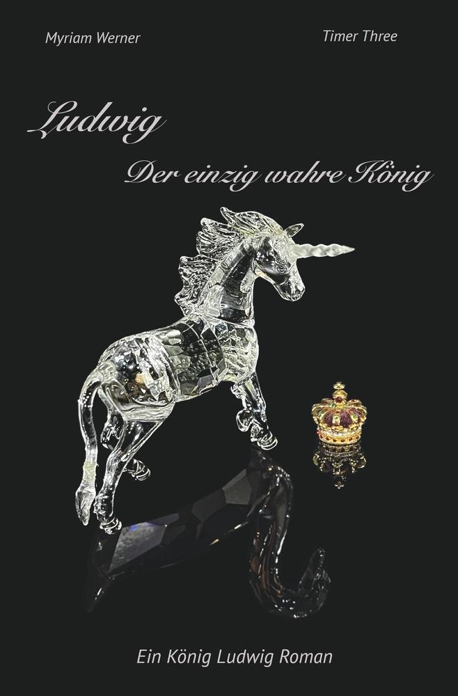 Cover: 9783757958817 | Ludwig - Der einzig wahre König. Ein König Ludwig Roman | Timer Three