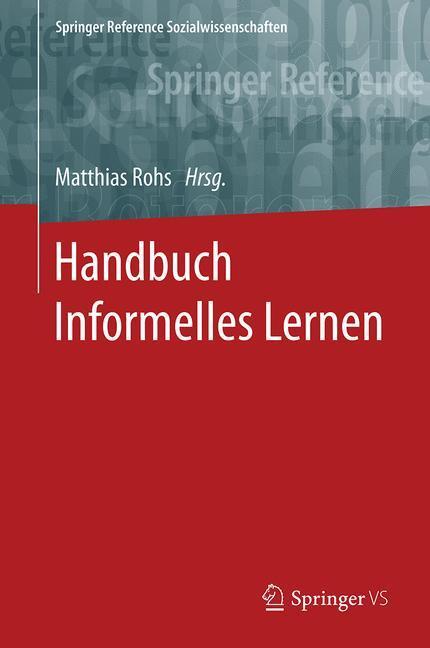 Cover: 9783658059521 | Handbuch Informelles Lernen | Matthias Rohs | Buch | Deutsch | 2016