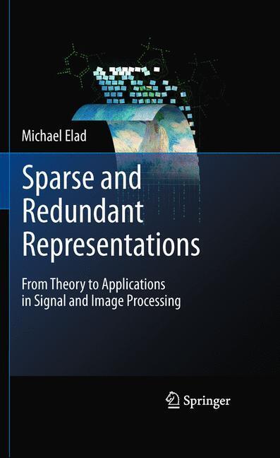 Cover: 9781441970107 | Sparse and Redundant Representations | Michael Elad | Buch | Englisch