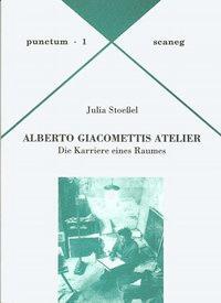 Cover: 9783892351016 | Alberto Giacomettis Atelier | Die Karriere eines Raumes | Stoeßel