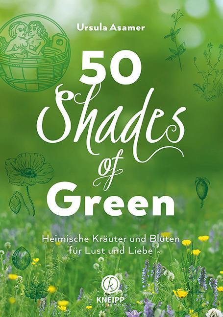 Cover: 9783708807348 | 50 Shades of Green | Heimische Kräuter und Blüten für Lust und Liebe