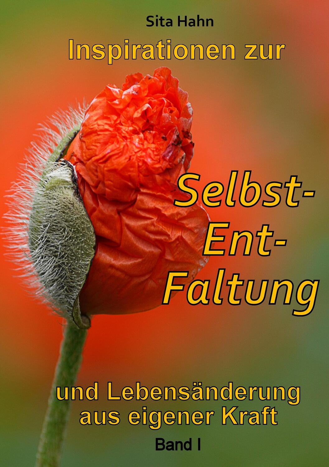 Cover: 9783734729843 | Inspirationen zur Selbst-Ent-Faltung. Bd.1 | Sita Hahn | Taschenbuch