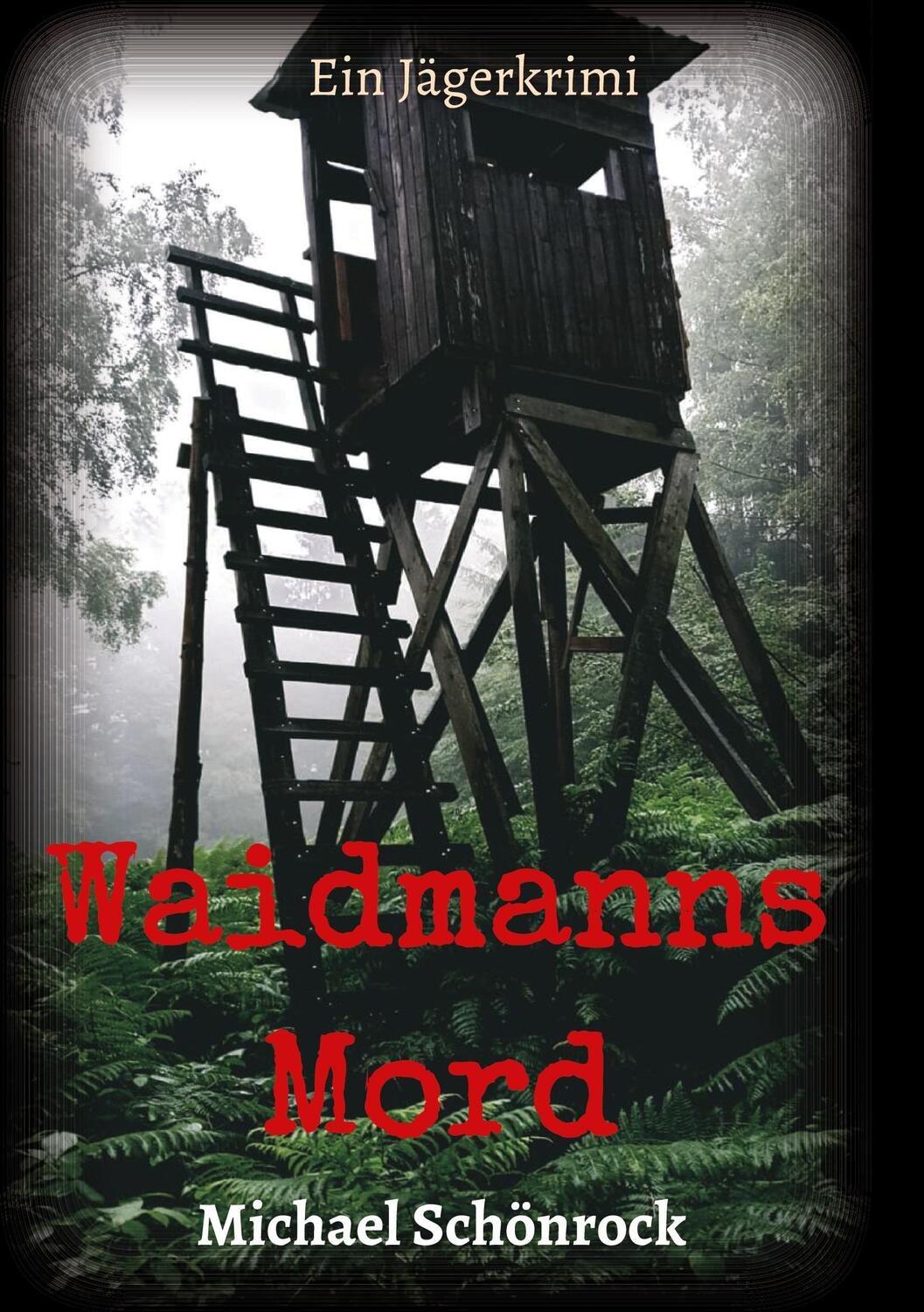 Cover: 9783347073692 | Waidmanns Mord | Ein Jägerkrimi | Michael Schönrock | Taschenbuch