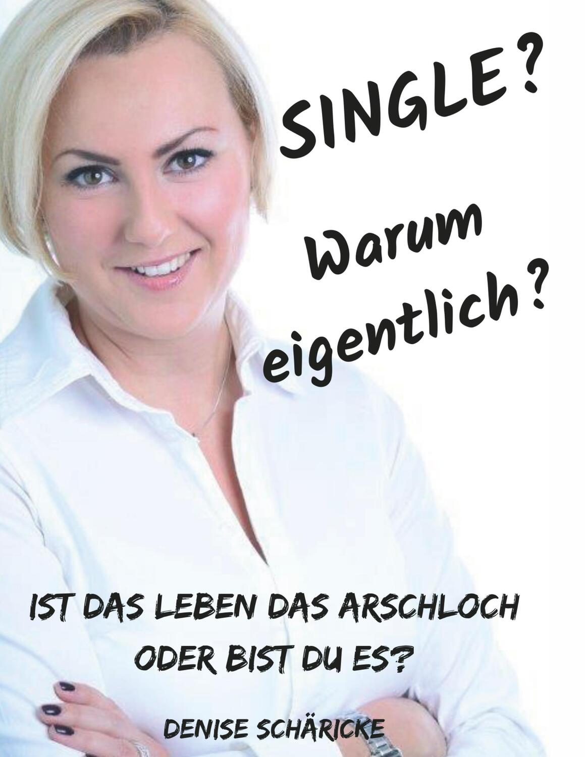 Cover: 9783748291152 | Single? Warum eigentlich? | Denise Schäricke | Taschenbuch | Paperback