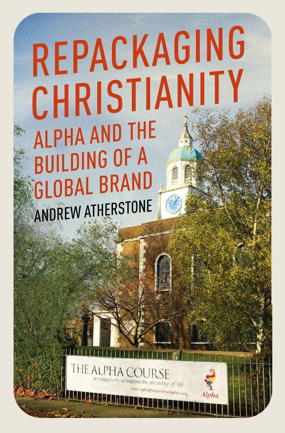 Cover: 9781399801515 | Repackaging Christianity | Alpha and the building of a global brand