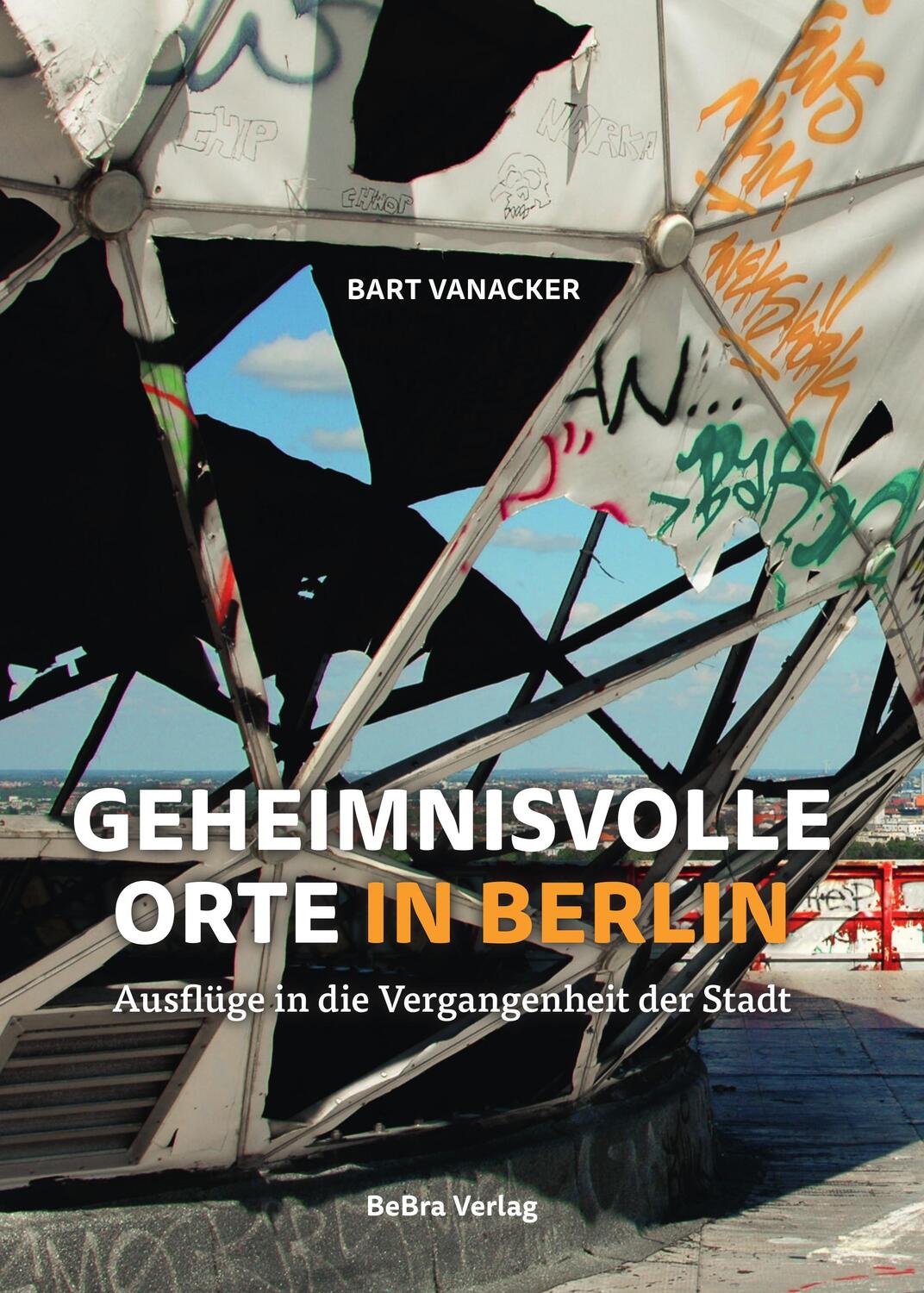 Cover: 9783814802596 | Geheimnisvolle Orte in Berlin | Bart Vanacker | Buch | 176 S. | 2022