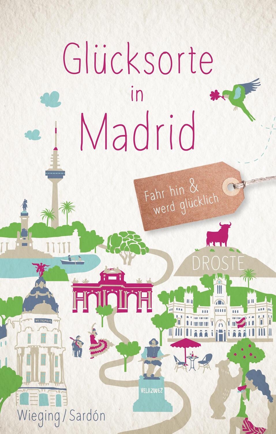 Cover: 9783770022304 | Glücksorte in Madrid | Fahr hin &amp; werd glücklich | Wieging (u. a.)