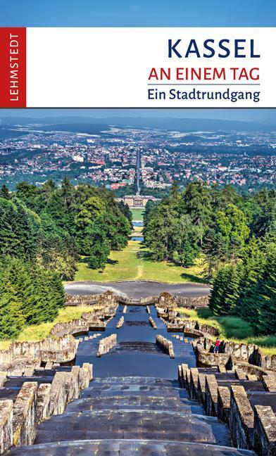 Cover: 9783957970497 | Kassel an einem Tag | Ein Stadtrundgang | Christine Lang-Blieffert