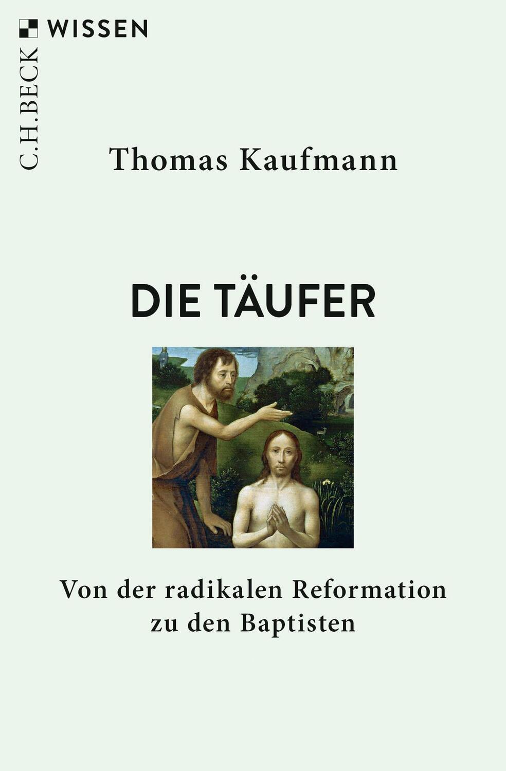 Cover: 9783406738661 | Die Täufer | Von der radikalen Reformation zu den Baptisten | Kaufmann