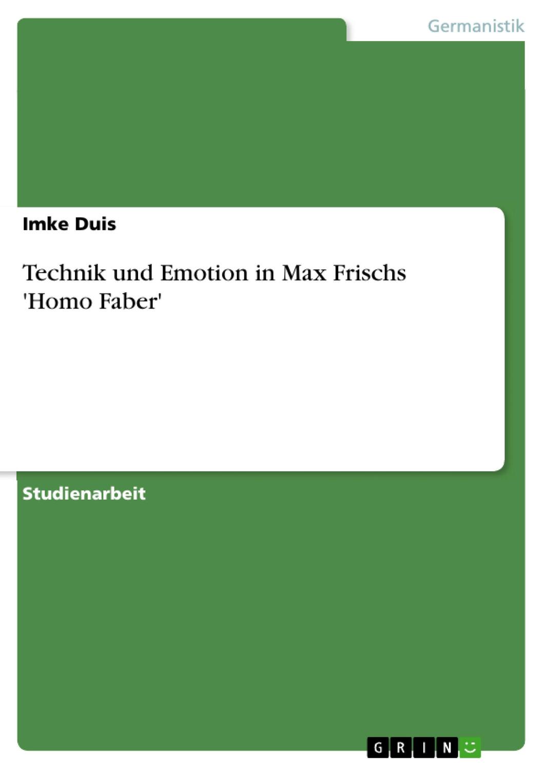 Cover: 9783638666794 | Technik und Emotion in Max Frischs 'Homo Faber' | Imke Duis | Buch